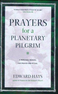 Picture of Prayers for a Planetary Pilgrim: A Personal Manual for Prayer and Ritual (Revised)