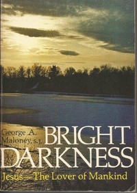 Picture of Bright Darkness: Jesus - The Lover of Mankind by George A. MALONEY (1977-05-03)